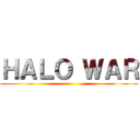 ＨＡＬＯ ＷＡＲ ()