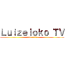 Ｌｕｉｚｅｌｏｋｏ ＴＶ (anime online)