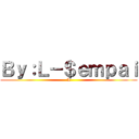 Ｂｙ：Ｌ－＄ｅｍｐａｉ (L)