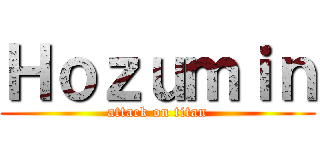 Ｈｏｚｕｍｉｎ (attack on titan)