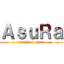 ＡｓｕＲａ (attack on asura)