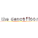 ｔｈｅ ｄａｎｃｅｆｌｏｏｒ ()