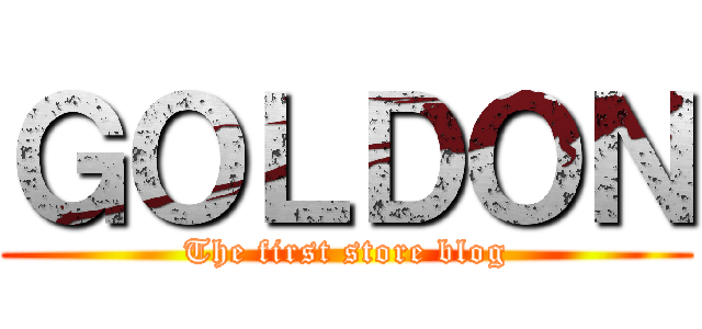 ＧＯＬＤＯＮ (The first store blog)