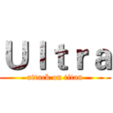 Ｕｌｔｒａ (attack on titan)