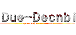 Ｄｕｅ－Ｄｅｃｎｂｉ (Chavanun Burananuntasiri)
