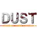 ＤＵＳＴ (attack on metal enemies)