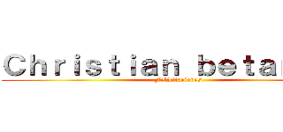 Ｃｈｒｉｓｔｉａｎ ｂｅｔａｎｃｕｒ (Felicitaciones)