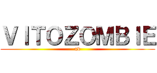 ＶＩＴＯＺＯＭＢＩＥ (xd)