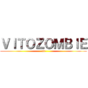 ＶＩＴＯＺＯＭＢＩＥ (xd)