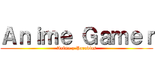 Ａｎｉｍｅ Ｇａｍｅｒ (Anime y Parodias)
