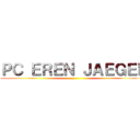 ＰＣ ＥＲＥＮ ＪＡＥＧＥＲ ()