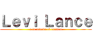 Ｌｅｖｉ Ｌａｎｃｅ (a la mierda el examen)