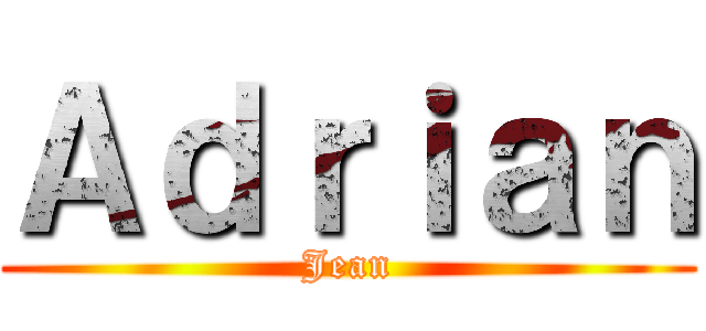 Ａｄｒｉａｎ (Jean)