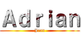 Ａｄｒｉａｎ (Jean)