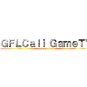 ＧＦＬＣａｌｌ ＧａｍｅＴＶ (attack on titan)