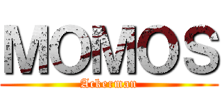 ＭＯＭＯＳ (Ackerman)