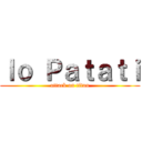 Ｉｏ Ｐａｔａｔｉ (attack on titan)