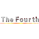 Ｔｈｅ Ｆｏｕｒｔｈ ()