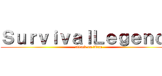 ＳｕｒｖｉｖａｌＬｅｇｅｎｄｓ (attack on titan)