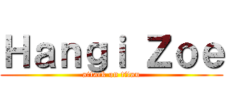 Ｈａｎｇｉ Ｚｏｅ (attack on titan)