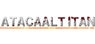 ＡＴＡＣＡＡＬＴＩＴＡＮ (attack on titanattack on titanattack on titanattack on titanattack on titanattack on titan)