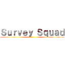 Ｓｕｒｖｅｙ Ｓｑｕａｄ ()
