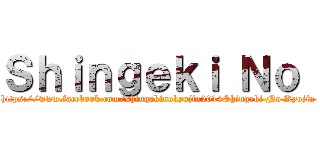 Ｓｈｉｎｇｅｋｉ Ｎｏ  (https://www.facebook.com/shingekinokyojin2014Shingeki No Kyojin)