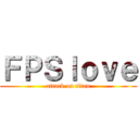 ＦＰＳｌｏｖｅ (attack on titan)