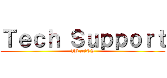 Ｔｅｃｈ Ｓｕｐｐｏｒｔ (JP D2CS)