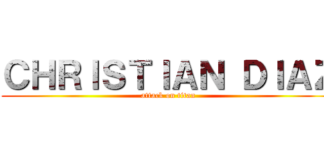 ＣＨＲＩＳＴＩＡＮ ＤＩＡＺ (attack on titan)
