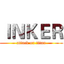 ＩＮＫＥＲ (attack on titan)