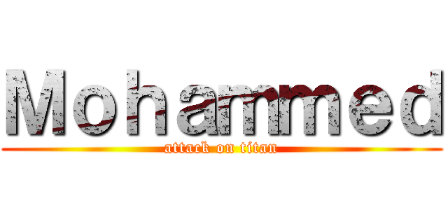 Ｍｏｈａｍｍｅｄ (attack on titan)