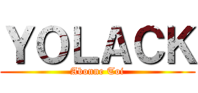 ＹＯＬＡＣＫ (Abonne Toi)