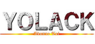 ＹＯＬＡＣＫ (Abonne Toi)