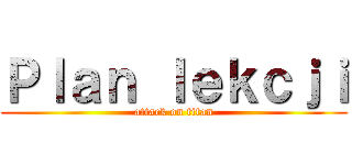 Ｐｌａｎ ｌｅｋｃｊｉ (attack on titan)