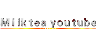 Ｍｉｌｋｔｅａ ｙｏｕｔｕｂｅ (attack on titan)