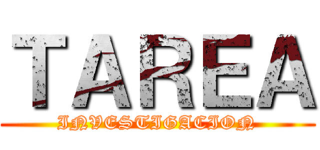 ＴＡＲＥＡ (INVESTIGACION)
