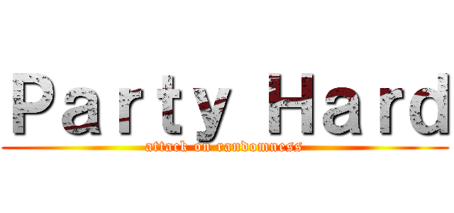 Ｐａｒｔｙ Ｈａｒｄ (attack on randomness)