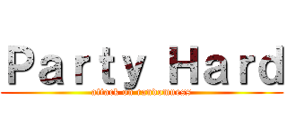 Ｐａｒｔｙ Ｈａｒｄ (attack on randomness)