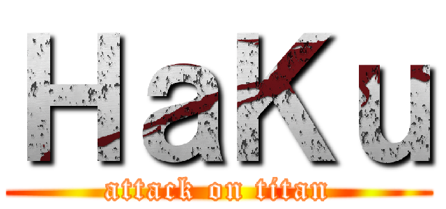 ＨａＫｕ (attack on titan)