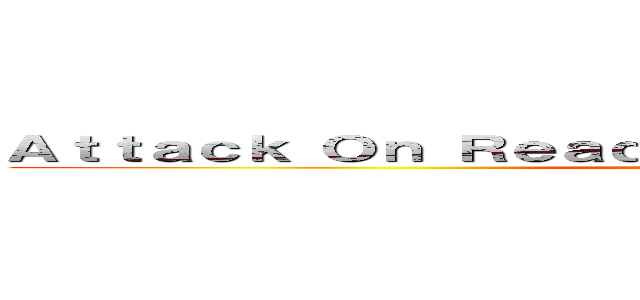 Ａｔｔａｃｋ Ｏｎ Ｒｅａｄｉｎｇ Ｃｏｍｐｒｅｈｅｎｓｉｏｎ (attack on titan)