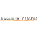 Ｅｓｃｕｅｌａ Ｙｉｓｕｍａ   (novela anime)