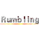 Ｒｕｍｂｌｉｎｇ ()