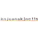 ｋｎｊｃａｎｓｋｊｎｃｌｉｓｋｊｚｋｎ (fadskx,mcna on njikancial)