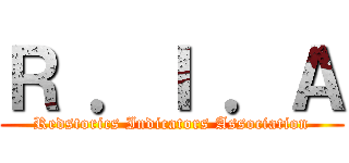 Ｒ ．Ｉ ．Ａ (Redstorics Indicators Association)