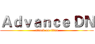 Ａｄｖａｎｃｅ ＤＮ (attack on titan)
