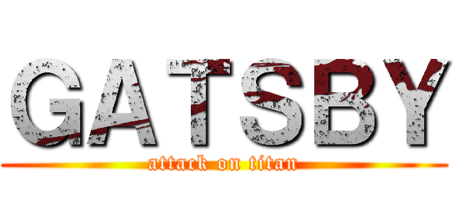 ＧＡＴＳＢＹ (attack on titan)
