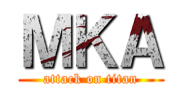 ＭＫＡ (attack on titan)