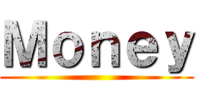 Ｍｏｎｅｙ ()