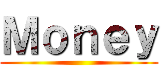 Ｍｏｎｅｙ ()